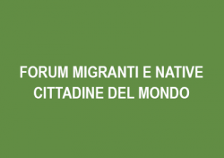 Forum migranti e native cittadine del mondo