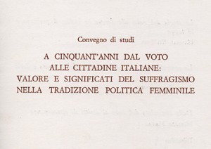 A cinquant'anni dal voto alle cittadine italiane: valori e significati del suffragismo nella tradizione politica femminile