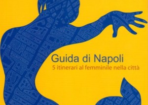 Guida di Napoli 5 itinerari al femminile nella città